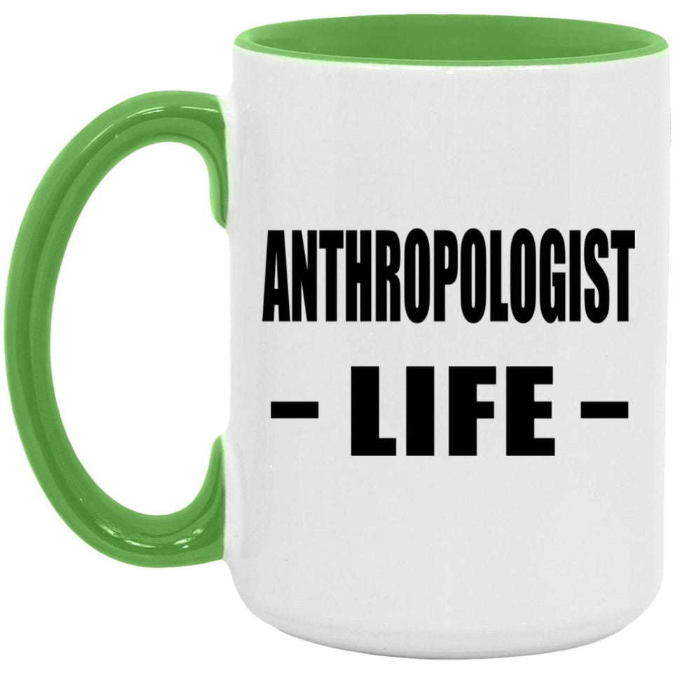Anthropologist Life - 15oz Accent Mug Green
