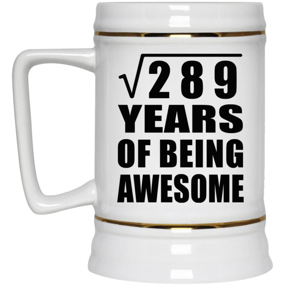17th Birthday Square Root of 289 Years of Being Awesome - Beer Stein
