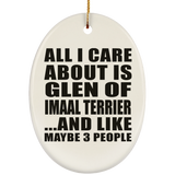 All I Care About Is Glen Of Imaal Terrier - Oval Ornament