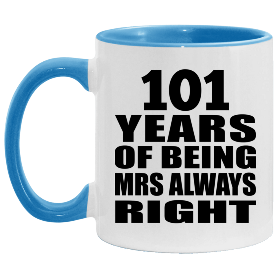101st Anniversary 101 Years of Being Mrs Always Right - 11oz Accent Mug Blue