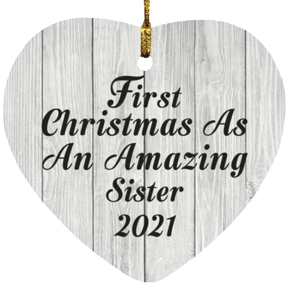 First Christmas As An Amazing Sister 2021 - Heart Ornament F