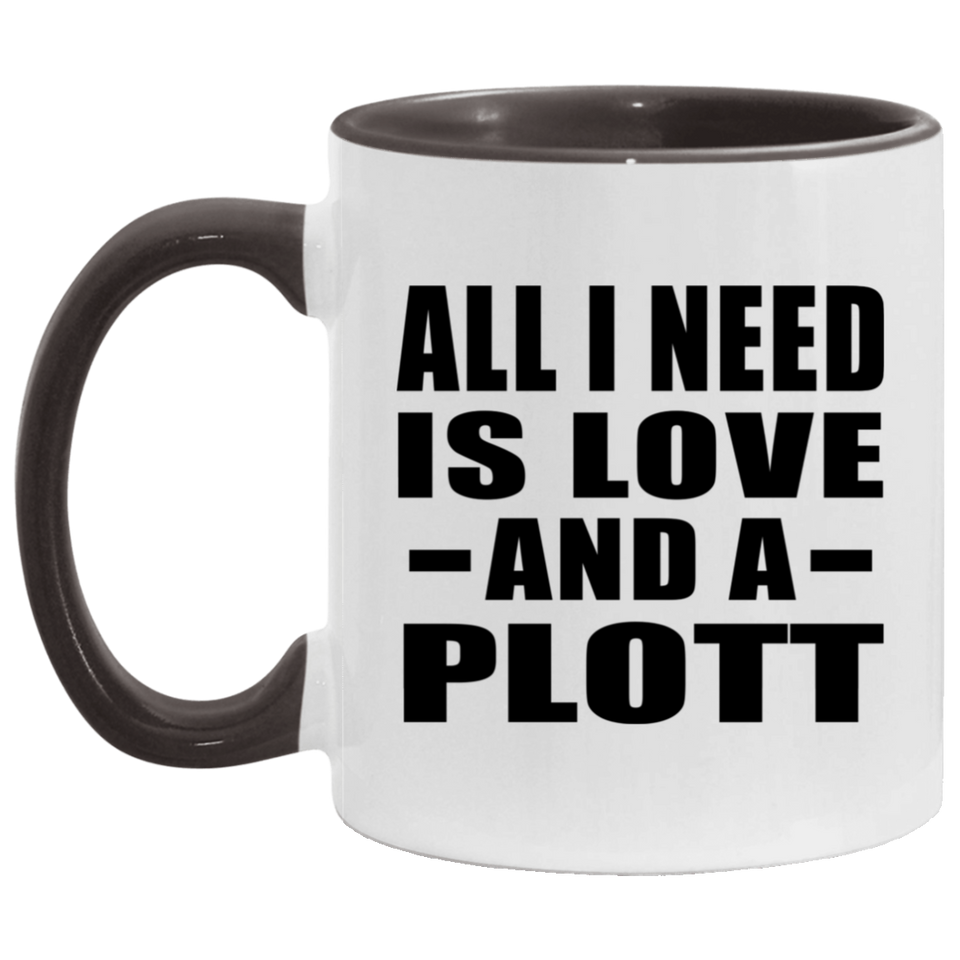 All I Need Is Love And A Plott - 11oz Accent Mug Black