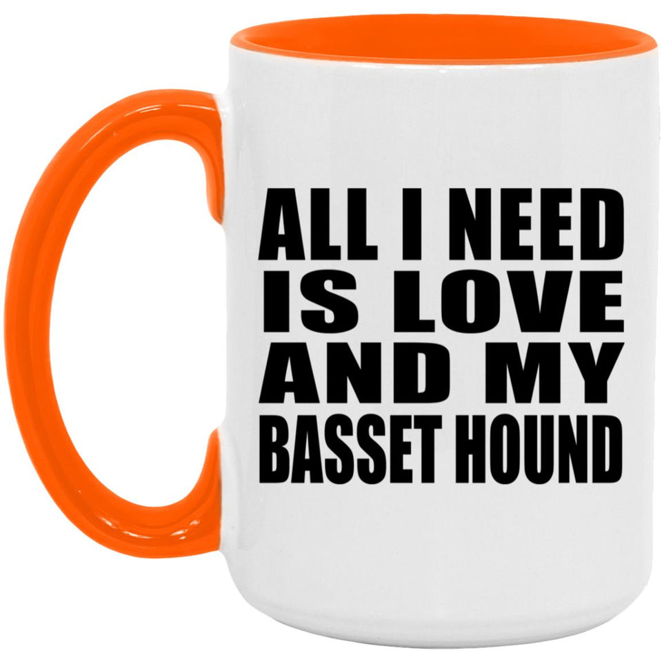 All I Need Is Love And My Basset Hound - 15oz Accent Mug Orange