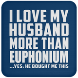 I Love My Husband More Than Euphonium - Drink Coaster