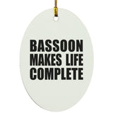 Bassoon Makes Life Complete - Oval Ornament