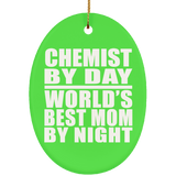 Chemist By Day World's Best Mom By Night - Oval Ornament