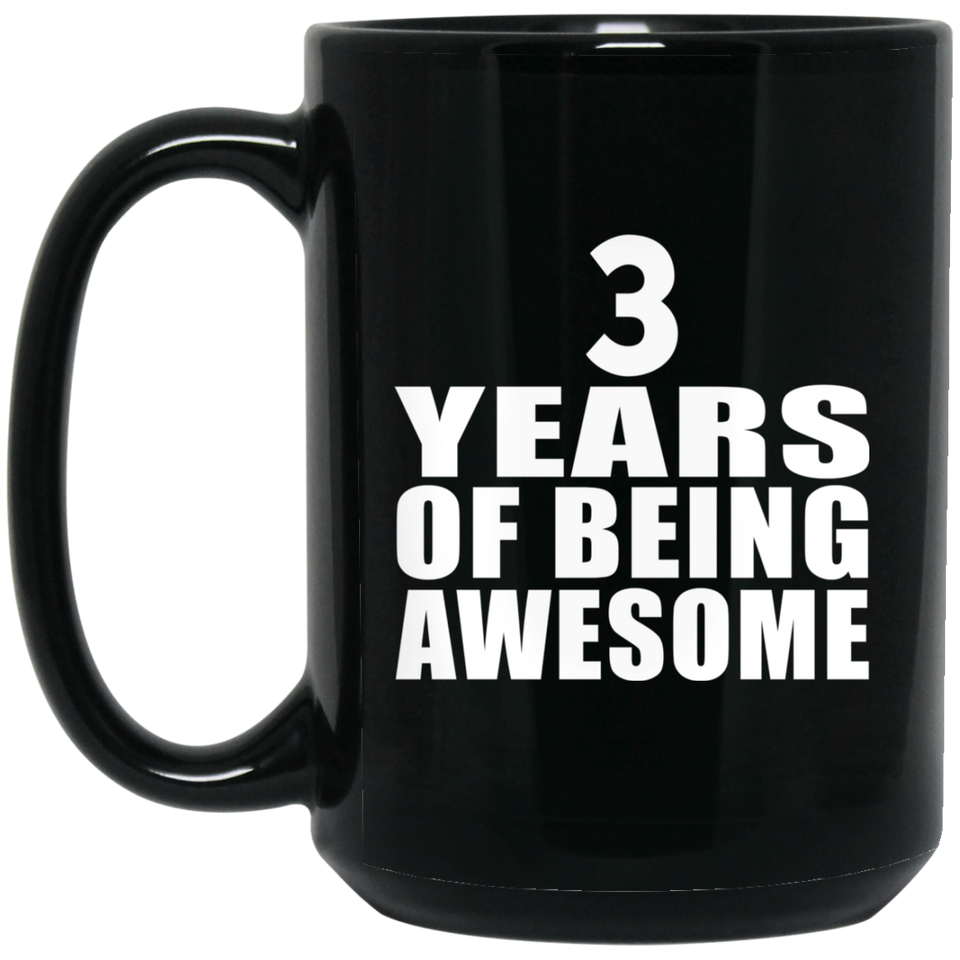 3rd Birthday 3 Years Of Being Awesome - 15 Oz Coffee Mug Black