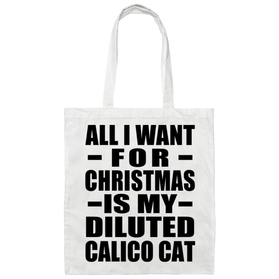 All I Want For Christmas Is My Diluted Calico Cat - Tote Bag White