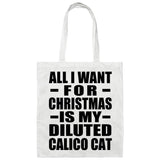 All I Want For Christmas Is My Diluted Calico Cat - Tote Bag White