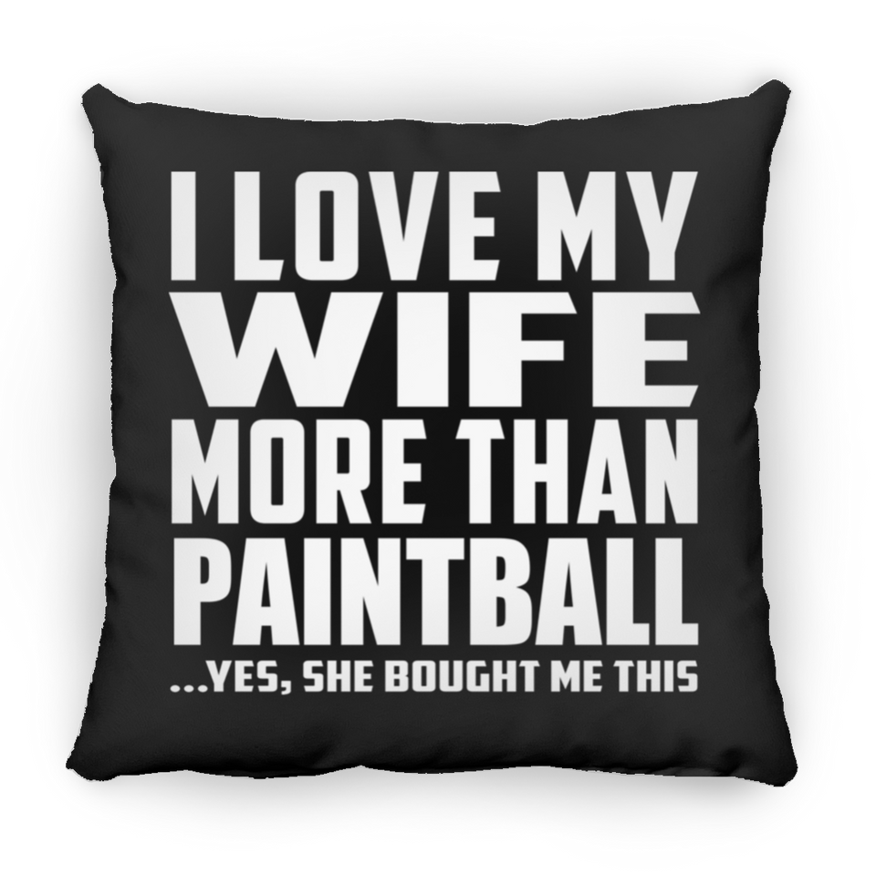 I Love My Wife More Than Paintball - Throw Pillow Black