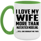 I Love My Wife More Than Matchstick Modeling - 15oz Accent Mug Green
