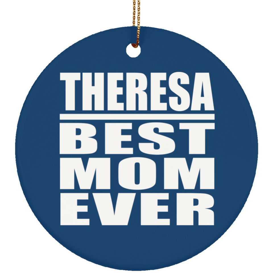 Theresa Best Mom Ever - Circle Ornament