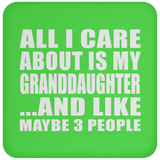 All I Care About Is My Granddaughter - Drink Coaster