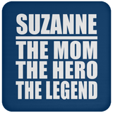 Suzanne The Mom The Hero The Legend - Drink Coaster