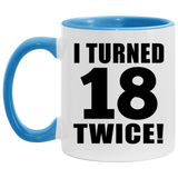 36th Birthday I Turned 18 Twice - 11oz Accent Mug Blue