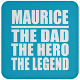 Maurice The Dad The Hero The Legend - Drink Coaster