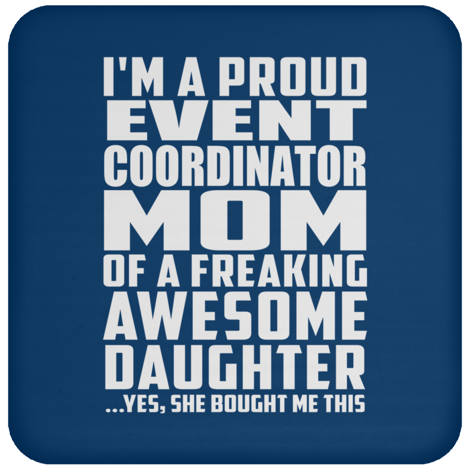 Proud Event Coordinator Mom Of Awesome Daughter - Drink Coaster