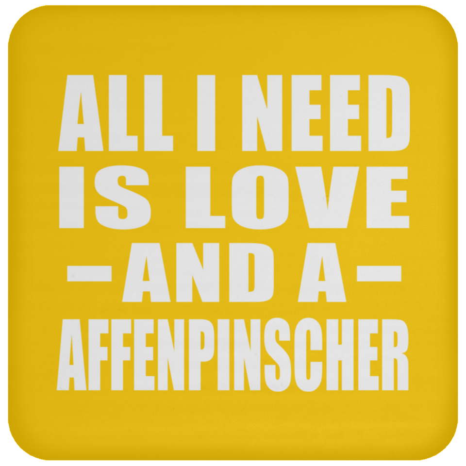 All I Need Is Love And A Affenpinscher - Drink Coaster