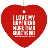 I Love My Boyfriend More Than Collecting Toys - Heart Ornament