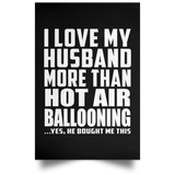 I Love My Husband More Than Hot Air Ballooning - Poster Portrait