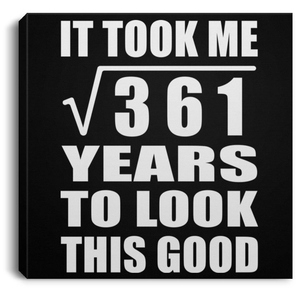 19th Birthday Took Square Root of 361 Years To Look Good - Canvas Square