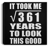 19th Birthday Took Square Root of 361 Years To Look Good - Canvas Square