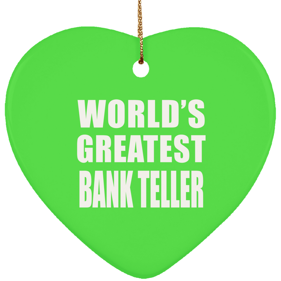 World's Greatest Bank Teller - Heart Ornament