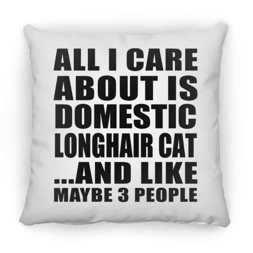 All I Care About Is Domestic Longhair Cat - Throw Pillow