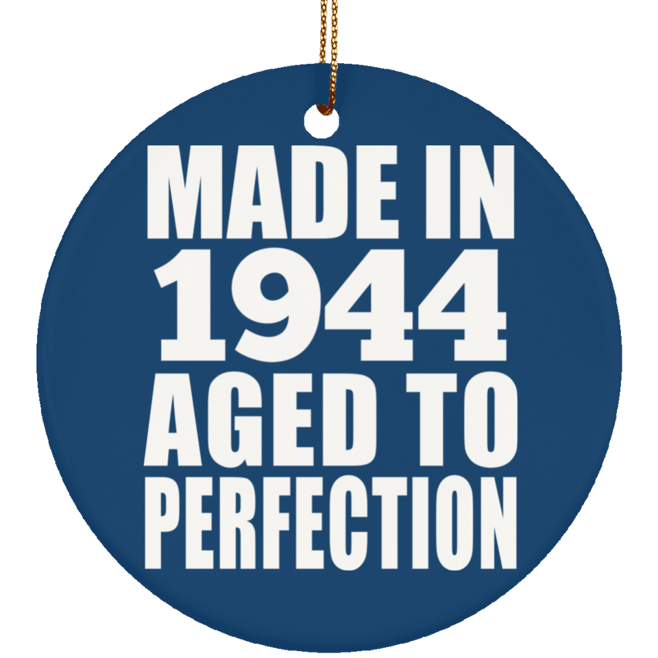 80th Birthday Made In 1944 Aged to Perfection - Circle Ornament