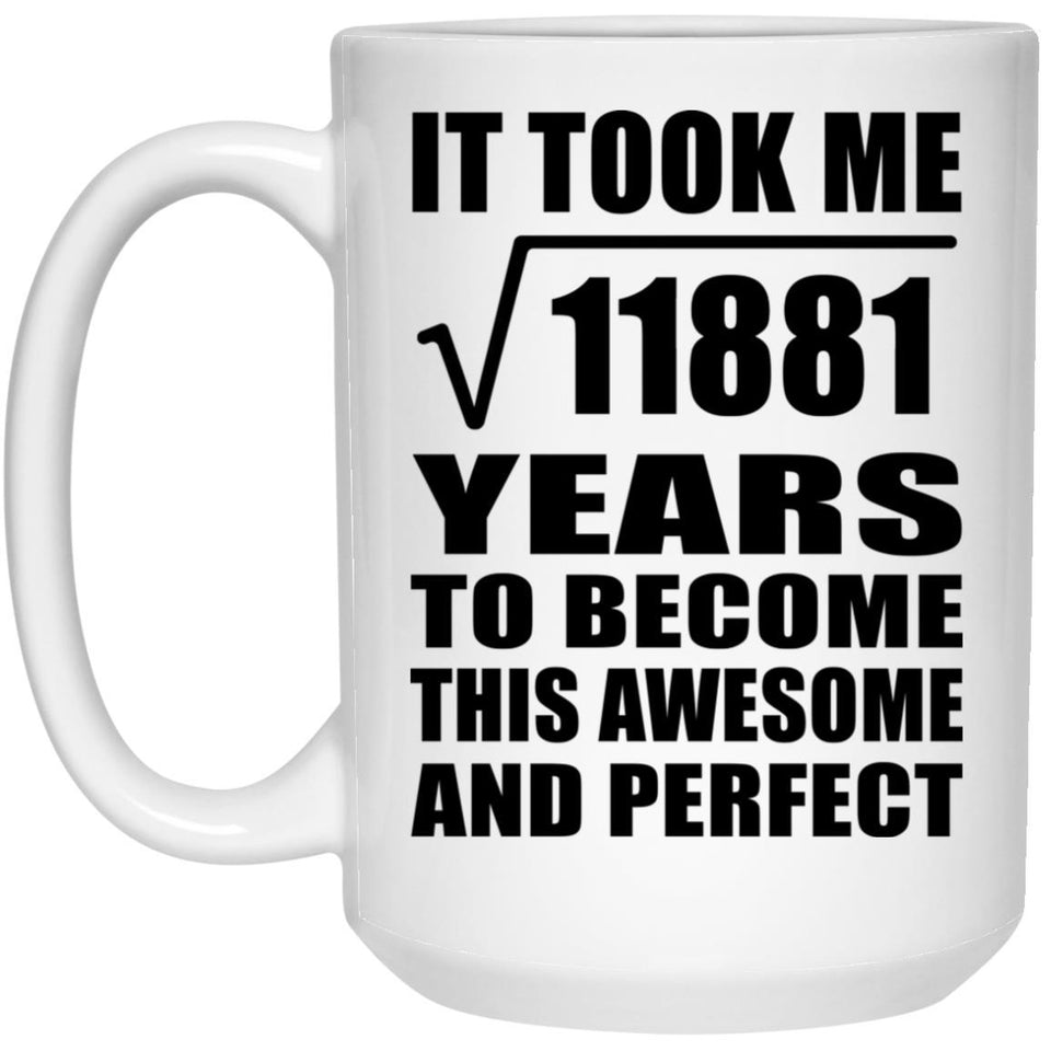 109th Birthday Took Square Root of 11881 Years To Awesome - 15oz Coffee Mug