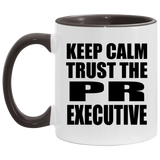Keep Calm and Trust The PR Executive - 11oz Accent Mug Black