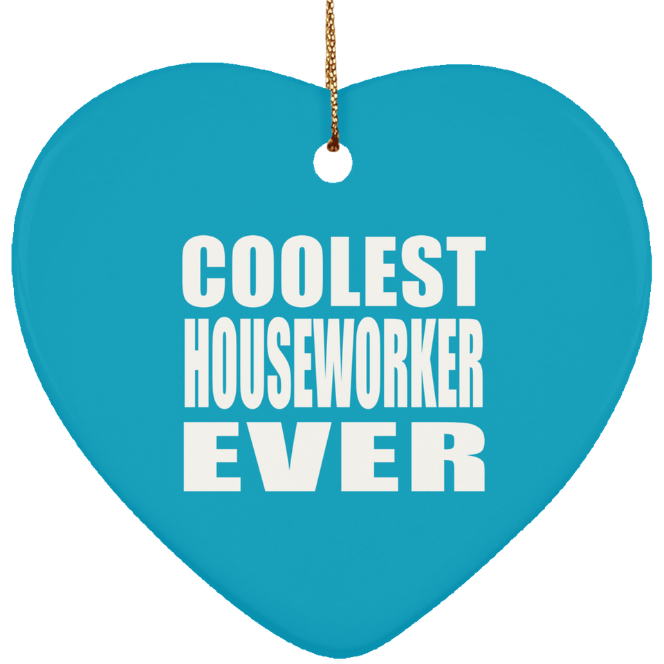 Coolest Houseworker Ever - Heart Ornament