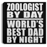 Zoologist By Day World's Best Dad By Night - Canvas Square