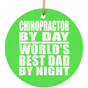 Chiropractor By Day World's Best Dad By Night - Circle Ornament
