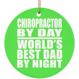 Chiropractor By Day World's Best Dad By Night - Circle Ornament