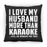 I Love My Husband More Than Karaoke - Throw Pillow Black