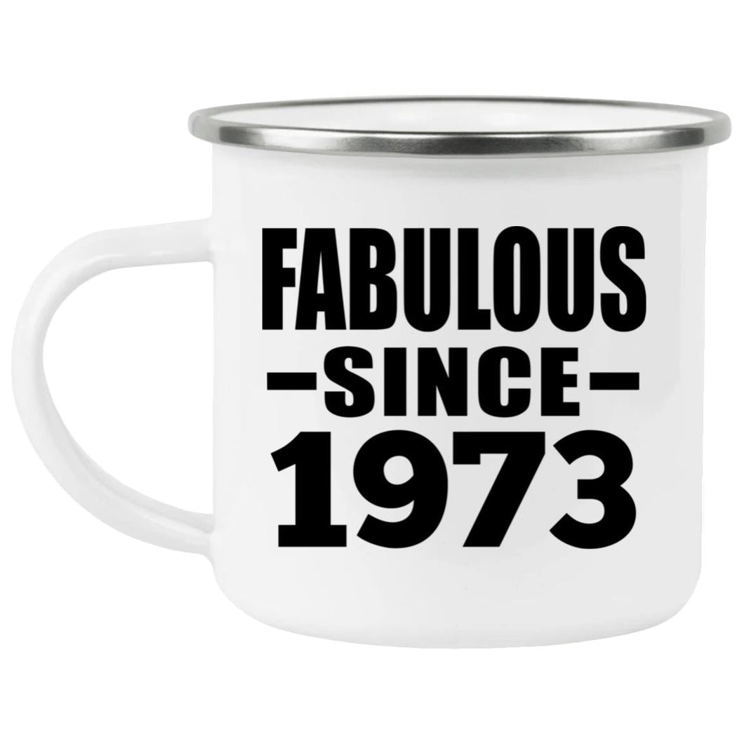 51st Birthday Fabulous Since 1973 - 12oz Camping Mug