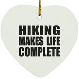 Hiking Makes Life Complete - Heart Ornament