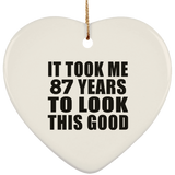 87th Birthday Took Me 87 Years To Look This Good - Heart Ornament