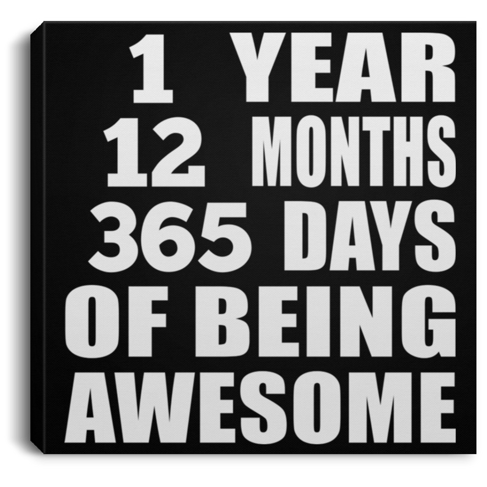 1st Birthday 1 Year 12 Months 365 Days Of Awesome - Canvas Square