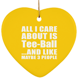 All I Care About Is Tee-Ball - Heart Ornament