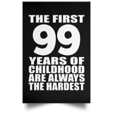 99th Birthday First 99 Years of Childhood Are The Hardest - Poster Portrait