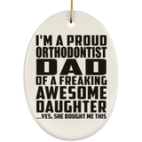 Proud Orthodontist Dad Of Awesome Daughter - Oval Ornament