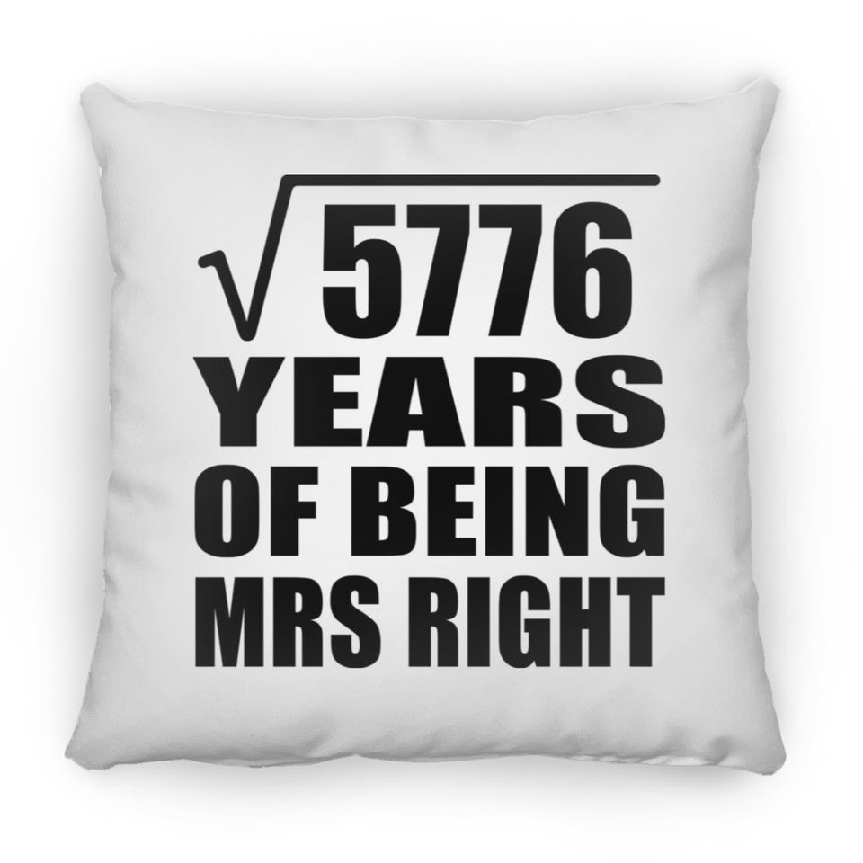 76th Anniversary Square Root of 5776 Years of Being Mrs Right - Throw Pillow