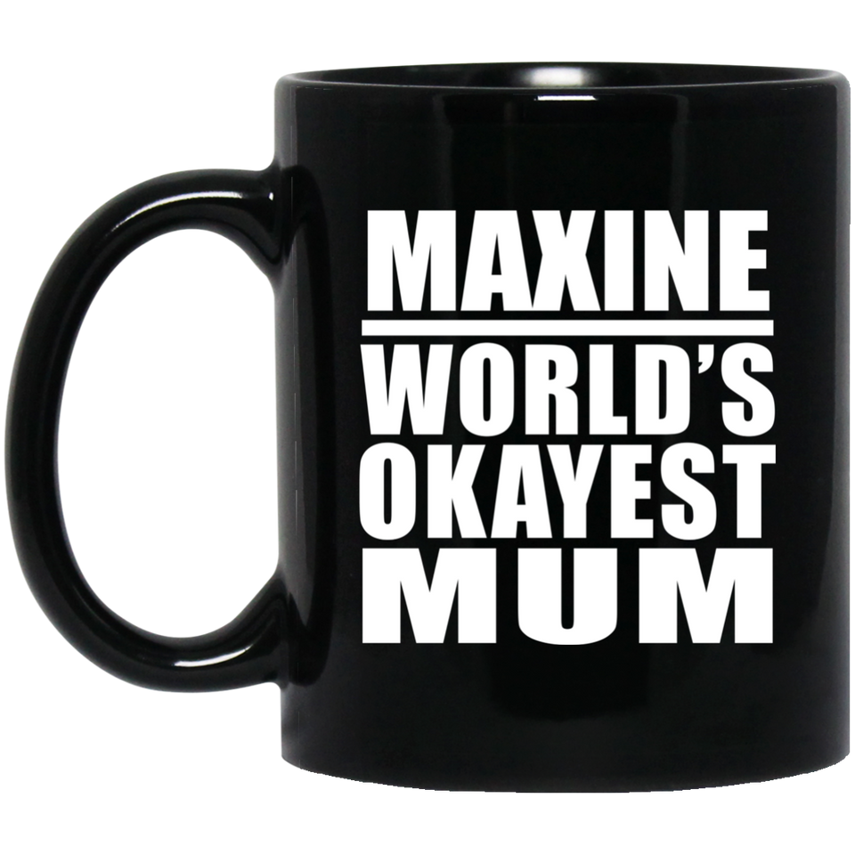 Maxine World's Okayest Mum - 11 Oz Coffee Mug Black
