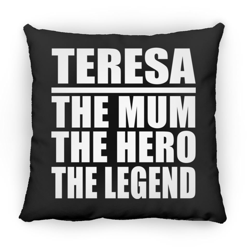 Teresa The Mum The Hero The Legend - Throw Pillow Black