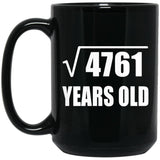 69th Birthday Square Root of 4761 Years Old - 15oz Coffee Mug Black