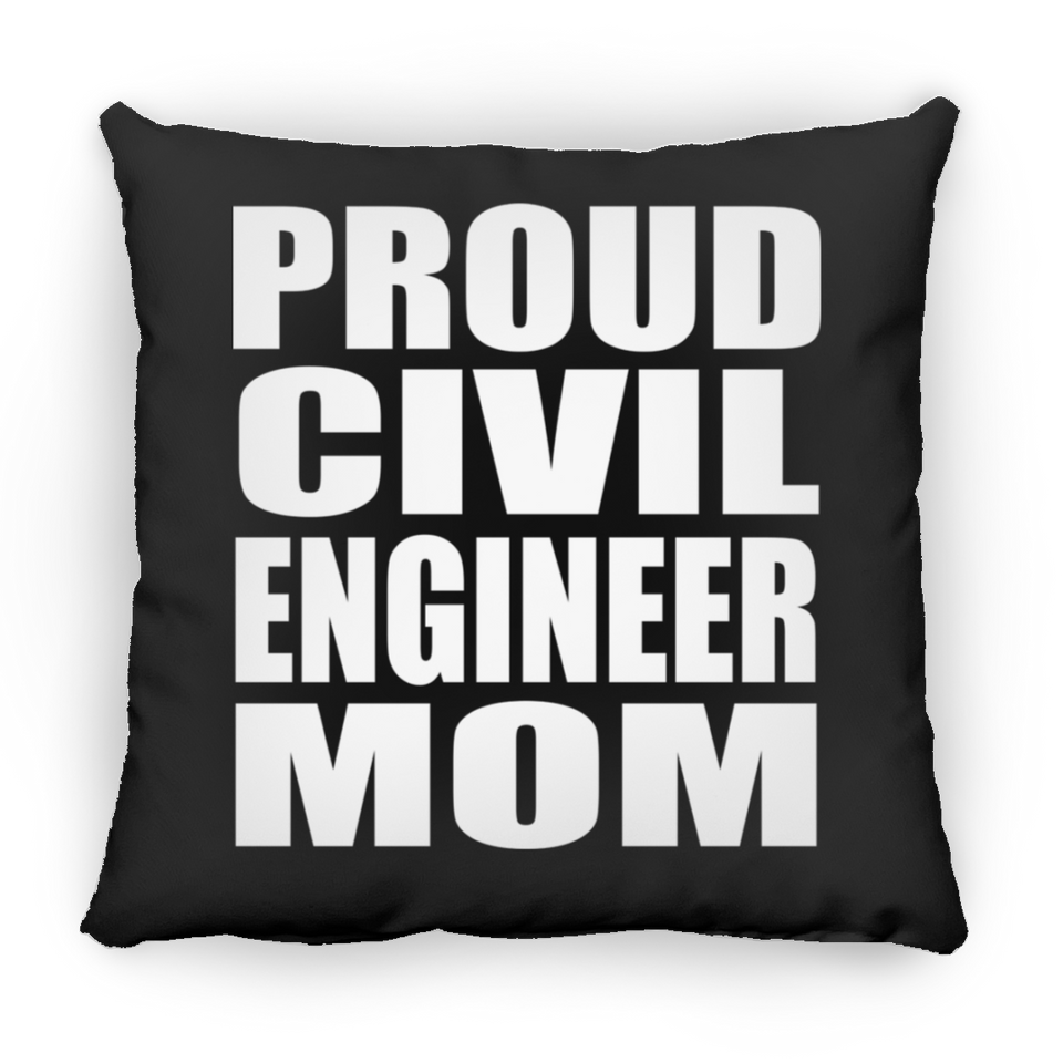 Proud Civil Engineer Mom - Throw Pillow Black