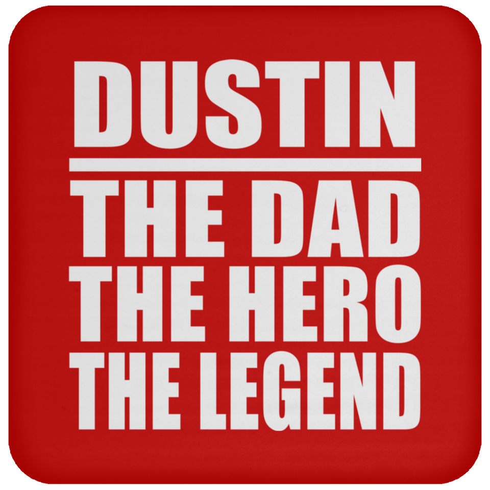 Dustin The Dad The Hero The Legend - Drink Coaster