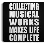 Collecting Musical Works Makes Life Complete - Canvas Square